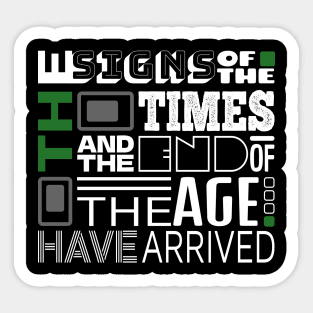 The Signs Of The Times And The End Of The Age Have Arrived Sticker